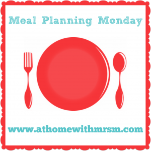I'm linking up with Mrs M's Meal Planning Monday linky