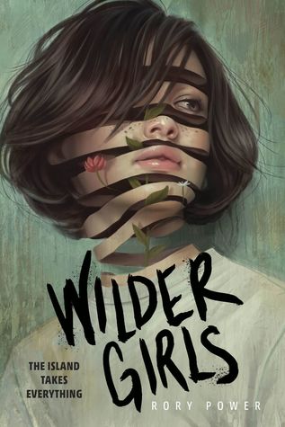 Image of the book cover for Wilder Girls. A pretty girl with brown hair looks to the right, vines and flowers are growing from her face. There is the tag line 'The Island Takes Everything' at the bottom.